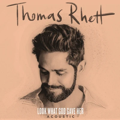 Thomas Rhett Look What God Gave Her (Acoustic)