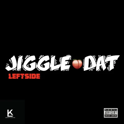 Leftside Jiggle Dat