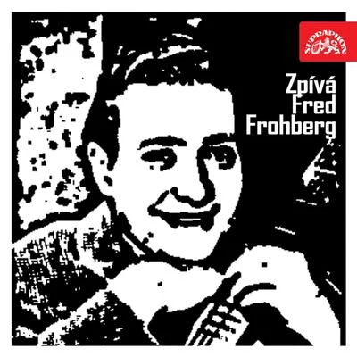 Fred Frohberg Zpívá Fred Frohberg