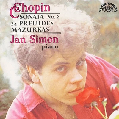 Jan Simon Chopin: Piano Sonata No. 2, Mazurkas, Preludes