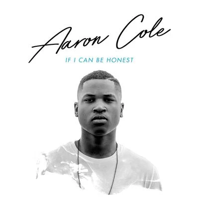 Aaron Cole If I Can Be Honest