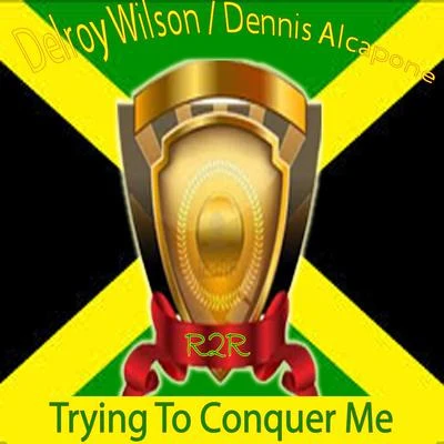 Delroy Wilson Trying to Conquer Me