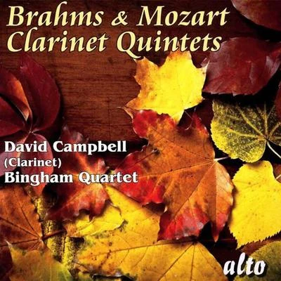 David Campbell BRAHMS, J.: Clarinet Quintet in B Minor, Op. 115MOZART, W.A.: Clarinet Quintet in A Major (Campbell, Bingham Quartet)