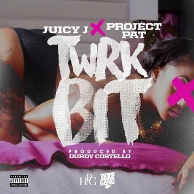 Project Pat/Juicy J Twrk Bit