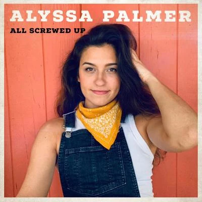 Alyssa Palmer All Screwed Up