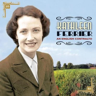 Kathleen Ferrier An English Contralto