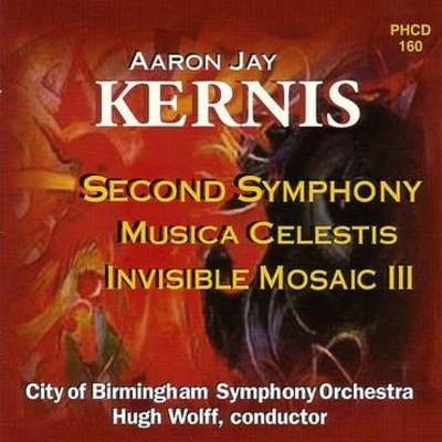 City Of Birmingham Symphony Orchestra/Hugh Wolff Kernis: Symphony No. 2, Musica Celestis & Invisible Mosaic III