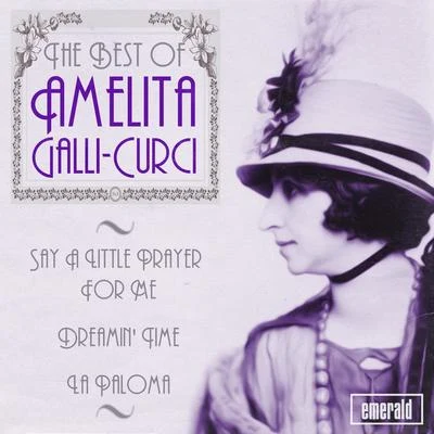 Amelita Galli-Curci Best of Amelita Galli-Curci