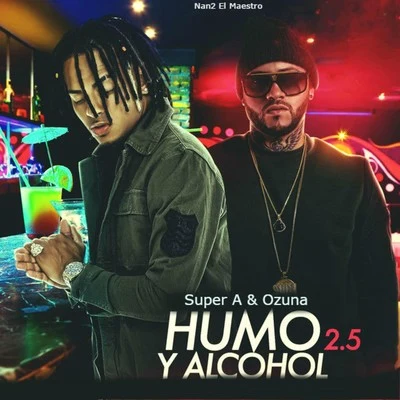 Ozuna/Super A Humo y Alcohol 2.5