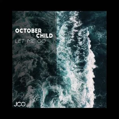 October Child Let Me Go