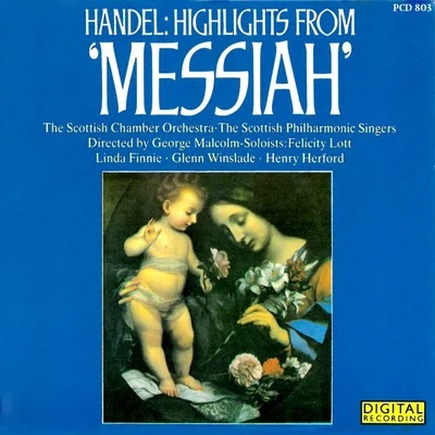 Scottish Chamber Orchestra/Felicity Lott/Glenn Winslade/George Malcolm/Henry Herford Handel: Highlights From Messiah