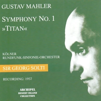 Georg Solti/Kölner Rundfunk-Sinfonie-Orchester Gustav Mahler : Symphony No. 1 In D Major - Titan