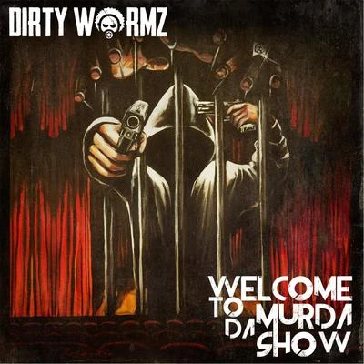 Dirty Wormz Welcome to da Murda Show