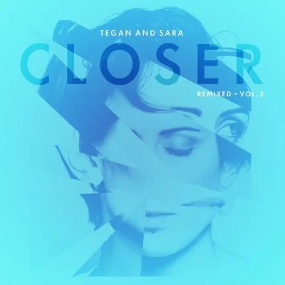 Tegan and Sara Closer Remixed - Vol. 3