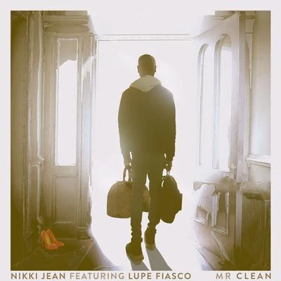 Lupe Fiasco/Nikki Jean Mr Clean (feat. Lupe Fiasco)