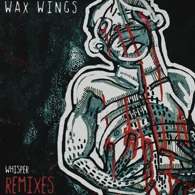 Wax Wings Whisper (Remixes)