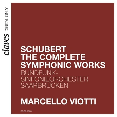 Rundfunk-Sinfonieorchester Saarbrücken/Claves/Marcello Viotti Schubert: The Complete Symphonic Works