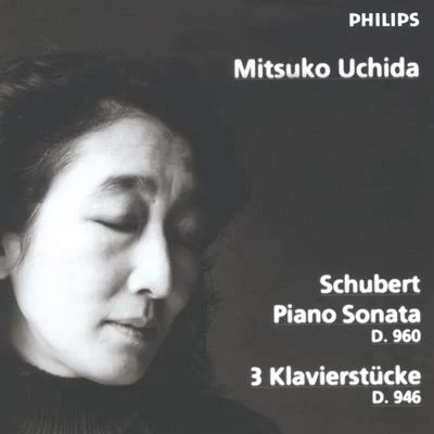 内田光子 Schubert: Piano Sonata D960; 3 Klavierstücke D946