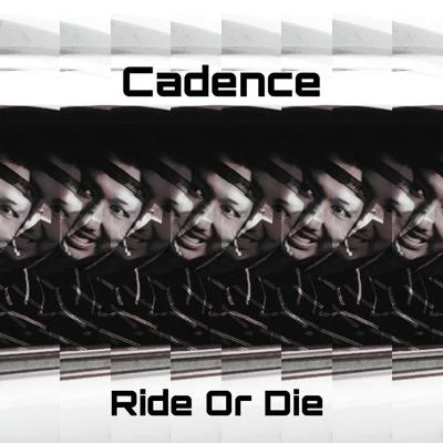 Cadence Ride or Die