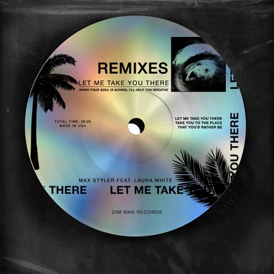 Max Styler/Laura White Let Me Take You There (feat. Laura White) (Remixes)