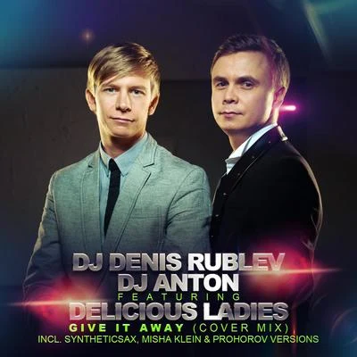 Denis Rublev/DJ Anton Give It Away