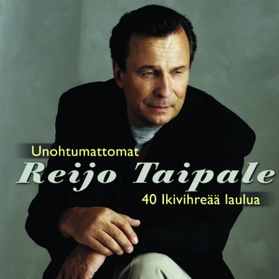 Reijo Taipale Unohtumattomat - 28 Suosituinta