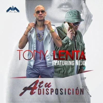 Tony Lenta A Tu Disposición (feat. Ñejo) - Single