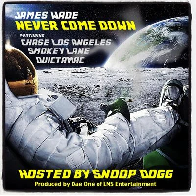 Snoop Dogg/James Wade Never Come Down (feat. Smokey Lane, Chase Los Angeles & QuicTaMac) - Single