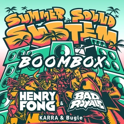 Bad Royale/Henry Fong Boombox (feat. KARRA & Bugle)