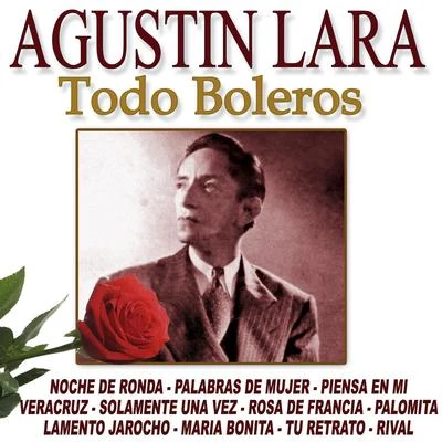 Agustin Lara Todo Boleros