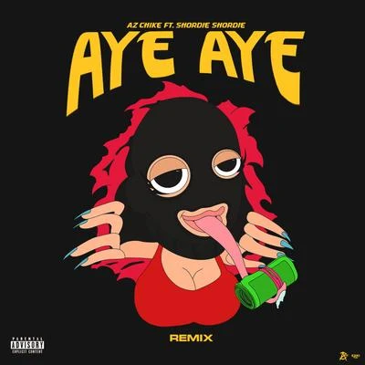 AzChike AYE AYE (feat. Shordie Shordie) (Remix)