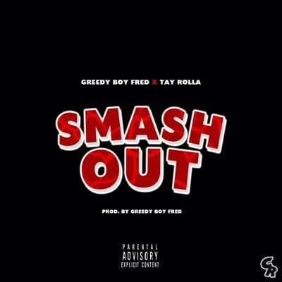 Greedy Boy Fred Smash Out (feat. Tay Rolla) - Single