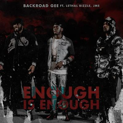 Jme/BackRoad Gee/Lethal Bizzle Enough is Enough (feat. Lethal Bizzle & Jme)