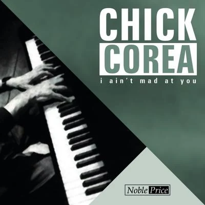 Chick Corea I AinT Mad at You