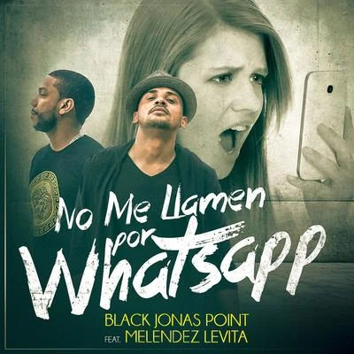 Black Jonas Point No Me Llamen Por WhatsApp (feat. Melendez Levita)