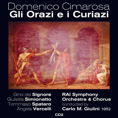 Gino Del Signore Domenico Cimarosa : Gli Orazi e i Curiazi (1952), Volume 2