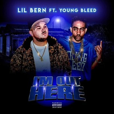 Lil Bern/Young Bleed I’m out Here (feat. Young Bleed)