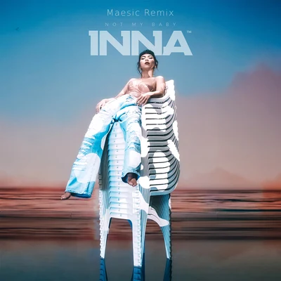 INNA Not My Baby (Maesic Remix)