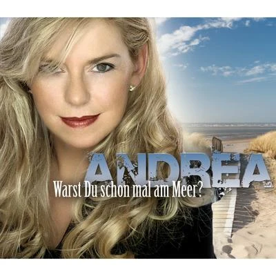 Andrea Warst Du schon mal am Meer?