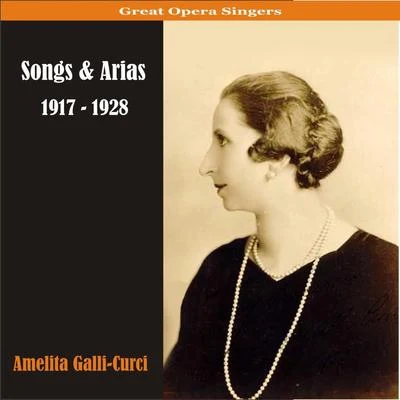 Amelita Galli-Curci Songs & Arias