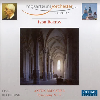 Ivor Bolton BRUCKNER, A.: Symphony No. 9 (Salzburg Mozarteum Orchestra, Bolton)