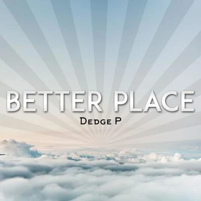 Dedge P Better Place