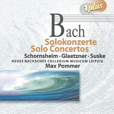 Max Pommer BACH, J.S.: Solo Concertos (Glaetzner, Schornsheim, Suske, New Bach Collegium Musicum Leipzig, Pommer)