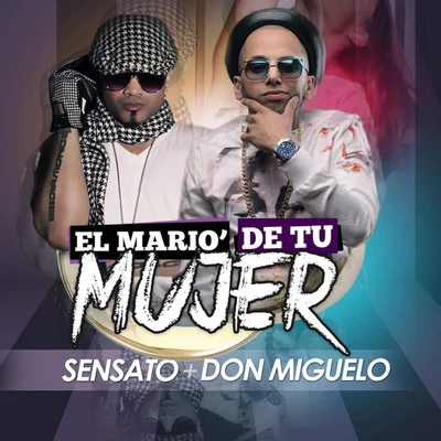 Sensato/Don Miguelo El Mario de Tu Mujer