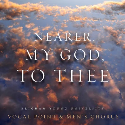 BYU Vocal Point/BYU Mens Chorus Mason: Nearer, My God, to Thee - EP