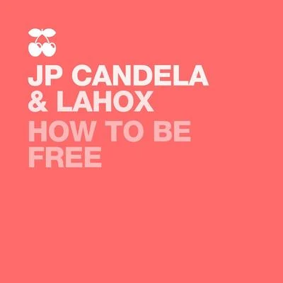 Lahox/JP Candela How to Be Free