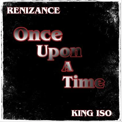 Renizance/King Iso Once Upon a Time