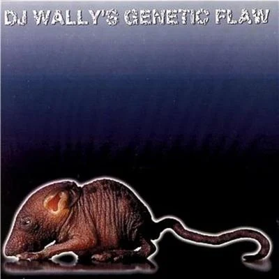 DJ Wally DJ Wally's Genetic Flaw