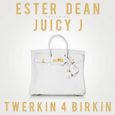 Ester Dean Twerkin 4 Birkin (feat. Juicy J) - Single