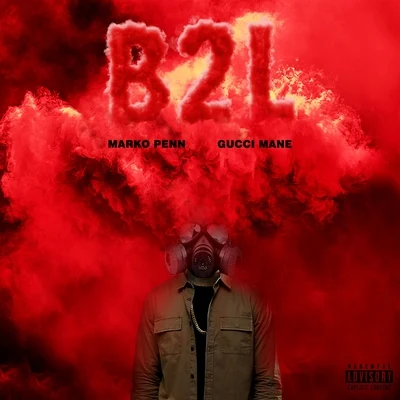 Marko Penn B2L (feat. Gucci Mane)